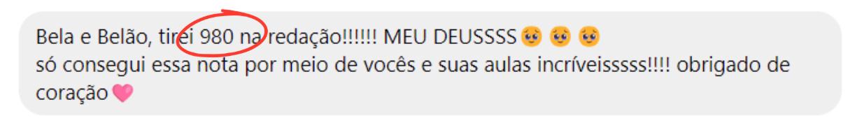 Mensagem para Bela e Belão: tirei 980 na redação.